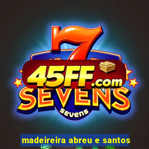 madeireira abreu e santos